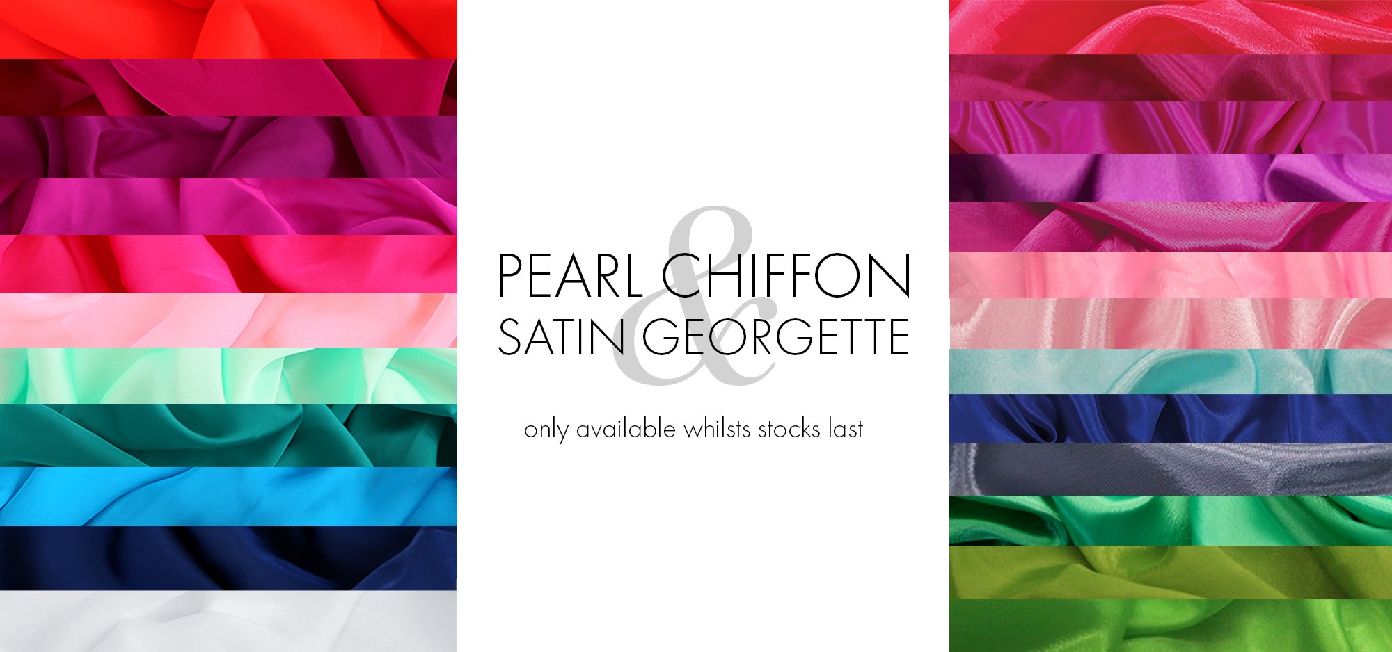 Float away with our satin georgette and pearl chiffon fabric range